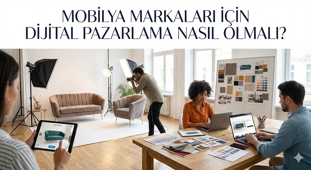 Mobilya Markaları İçin Dijital Pazarlama Nasıl Olmalı?